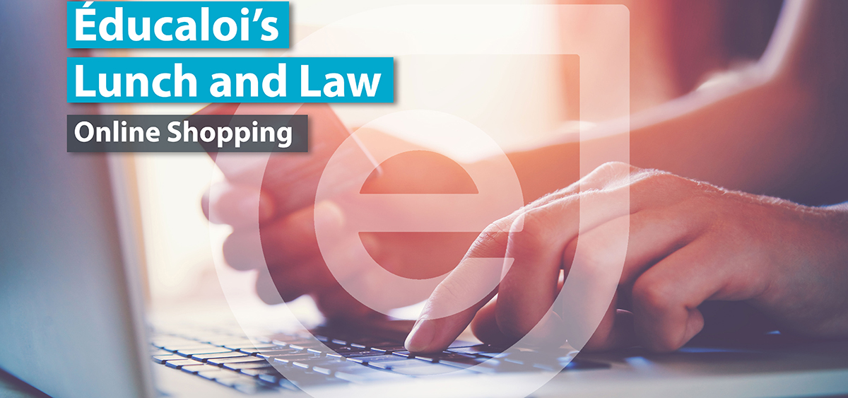 Éducaloi’s Lunch and Law: Online Shopping