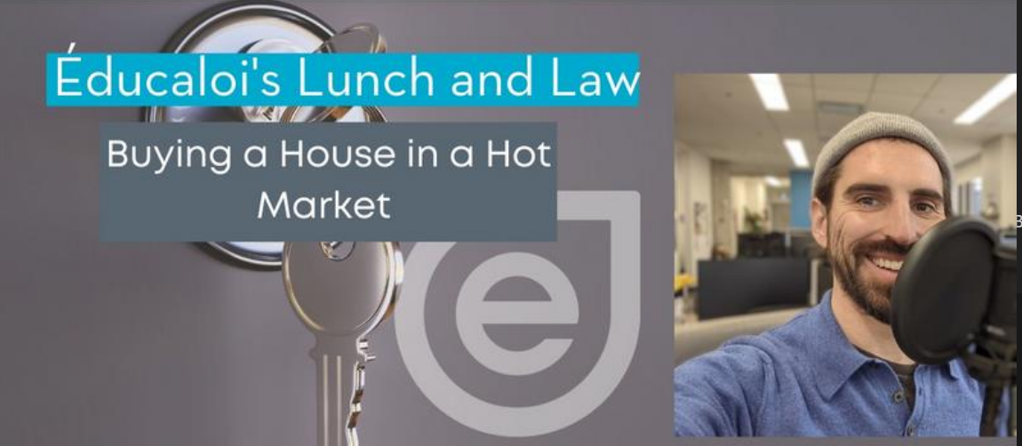 Éducaloi's Lunch and Law: Buying a House in a Hot Market